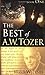 The Best of A. W. Tozer Book One: 1 by and compiled by Warren Wiersbe A. W. Tozer (2007-08-15)