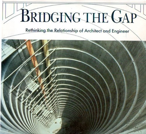 Bridging the Gap: Rethinking the Relationship of Architect and Engineer (Paperback)