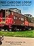 RED CABOOSE LODGE - Incredible Story. How it All Started