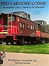 RED CABOOSE LODGE - Incredible Story. How it All Started by RED CABOOSE MOTEL