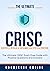 The Ultimate Certified in Risk and Information Systems Control (CRISC) Exam Prep Guide: CRISC Exam Practice Questions and Answers for Success, A Comprehensive Study Guide and Practice Questions