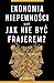 Ekonomia niepewności, czyli jak nie być frajerem?