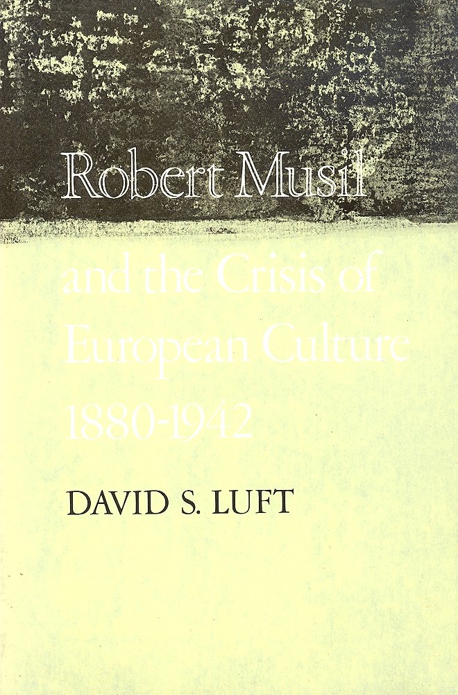 Robert Musil and the crisis of European culture, 1880-1942 (Hardcover)