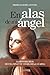 En alas de mi ángel: La his...
