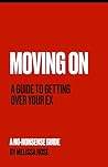 Moving On: A Guide to Getting Over Your Ex