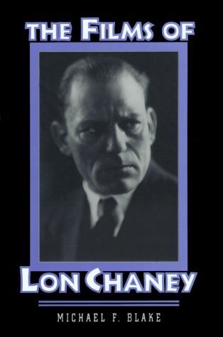 [The Films of Lon Chaney] [Author: Blake, Michael F] [May, 1998] (Hardcover)