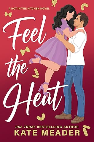 Feel the Heat (Hot in the Kitchen, #1)