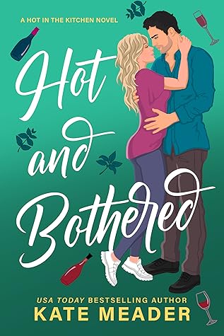 Hot and Bothered (Hot in the Kitchen, #3)