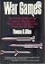 War Games: The Secret World of the Creators, Players, and Policy Makers Rehearsing World War III Today by Thomas B. Allen (1987-05-01)