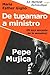 Pepe Mujica, de tupamaro a ministro/ Pepe Mujica, from minister toTupamaro: El Loco Encanto De La Sensatez (Spanish Edition)