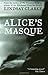 Alice's Masque by Lindsay Clarke (16-Jun-2011) Paperback