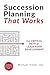 Succession Planning That Works: The Critical Path of Leadership Development by Michael Timms (2016-04-07)
