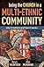 Being the Church in a Multi-Ethnic Community: Why It Matters and How It Works by Gary L. McIntosh (2012-06-30)