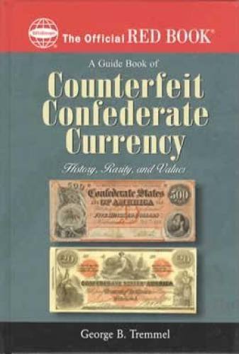 A Guide Book of Counterfeit Confederate Currency: History, Rarity, and Values (Red Book)