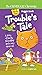 Trouble's Tale: A story of ...
