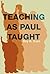 Teaching as Paul Taught: by Roy B. Zuck (2003-11-20)