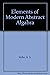 Elements of Modern Abstract Algebra
