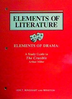 Elements of Literature- Elements of Drama: A Study Guide to The Crucible