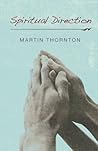 Spiritual Direction: by Martin Thornton (2012-03-01)
