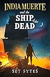 India Muerte and the Ship of the Dead by Set Sytes