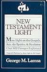New Testament Light: More Light on the Gospels, Acts, the Epistles, and Revelation : Over 400 Passages Explained