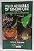 Wild Animals of Singapore by Nick  Baker