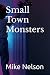 Small Town Monsters