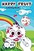 HAPPY FRUITS: Coloring Book...