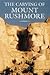 The Carving of Mount Rushmore by Rex Alan Smith