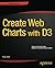 Create Web Charts with D3 by Fabio Nelli (2014-11-21)