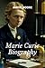 Marie Curie Biography: Mari...