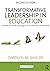 Transformative Leadership in Education: Equitable and Socially Just Change in an Uncertain and Complex World, 2nd Edition