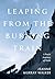 Leaping from the Burning Train: A Poet's Journey of Faith