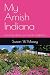 My Amish Indiana by Susan W. Mosey