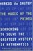 The Music of the Primes: Searching to Solve the Greatest Mystery in Mathematics