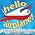 Hello, Airplane! by Cotter, Bill (October 7, 2014) Hardcover