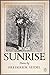 Sunrise by Frederick Seidel
