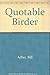 Quotable Birder by Bill Adler (2004-04-30)