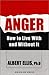 Anger: How to Live with and without it by Ellis, Albert (2003) Paperback