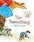 The Something by Rebecca Cobb by Rebecca Cobb