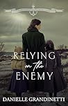 Relying on the Enemy by Danielle Grandinetti