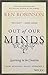 Out of Our Minds, New Ed: Learning to be Creative by Ken Robinson