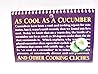 As Cool As a Cucumber and Other Cooking Cliches