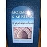 Mormons and Muslims: Spiritual Foundations and Modern Manifestations