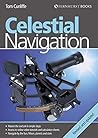 Celestial Navigation: The Essential Guide for Every Sailor - Learn How to Master One of the Oldest Mariner's Arts by Tom Cunliffe(2007-10-30)