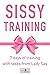 Sissy Training: 7 days of t...