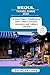 SEOUL TRAVEL GUIDE 2024: A ...