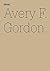 Avery F. Gordon: Notes for The Workhouse: 100 Notes, 100 Thoughts: Documenta Series 041 (100 Notes - 100 Thoughts/100 Notizen - 100 Gedanken) by Avery Gordon (2012-05-31)