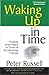 Waking Up in Time: Finding Inner Peace in Times of Accelerating Change by Peter Russell(2008-10-01)