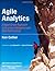 Agile Analytics A Value Driven Approach to Business Intelligence and Data Warehousing by Collier, Ken W. [Addison Wesley,2011] (Paperback)